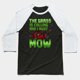 The Grass Is Calling And I Must Mow - Lawn Mowing Baseball T-Shirt